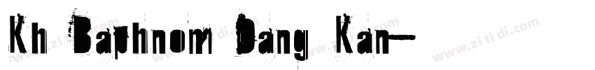 Kh Baphnom Dang Kan字体转换